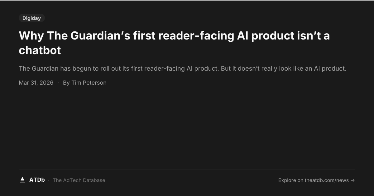 Why The Guardian’s first reader-facing AI product isn’t a chatbot | ATDb